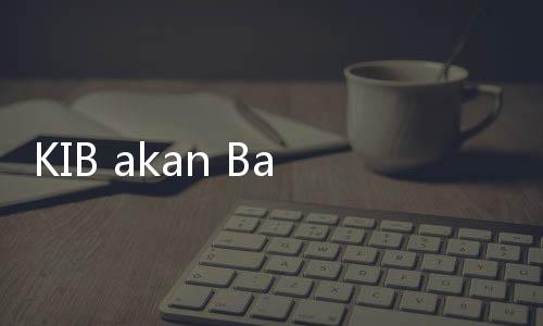 KIB akan Bahas Koalisi dengan Gerindra dan PKB